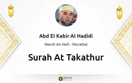 Surah At-Takathur by Abd El Kabir Al Hadidi download & Listen — Warsh An Nafi