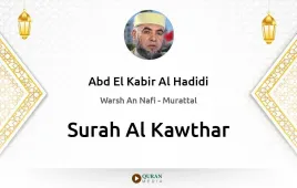 Surah Al-Kawthar by Abd El Kabir Al Hadidi download & Listen — Warsh An Nafi