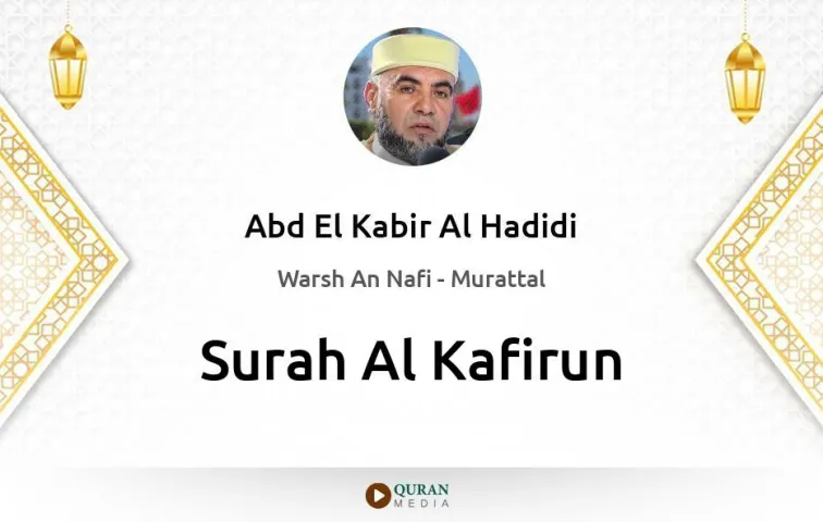 Surah Al-Kafirun MP3 Abd El Kabir Al Hadidi