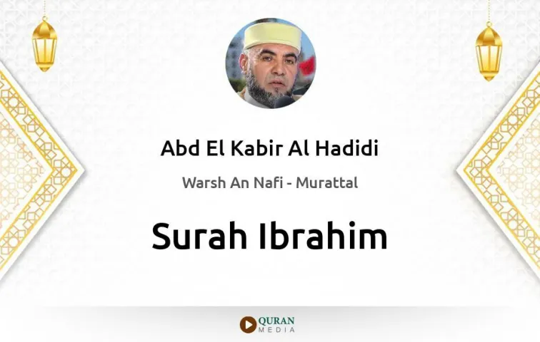 Surah Ibrahim MP3 Abd El Kabir Al Hadidi