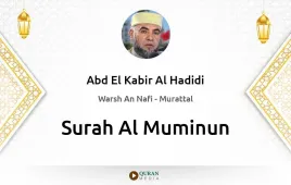 Surah Al-Muminun by Abd El Kabir Al Hadidi download & Listen — Warsh An Nafi