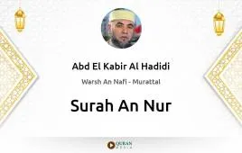 Surah An-Nur by Abd El Kabir Al Hadidi download & Listen — Warsh An Nafi