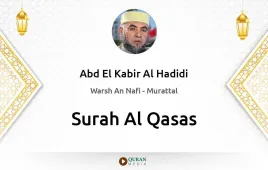 Surah Al-Qasas by Abd El Kabir Al Hadidi download & Listen — Warsh An Nafi