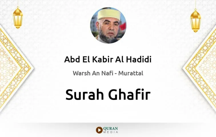 Surah Ghafir MP3 Abd El Kabir Al Hadidi