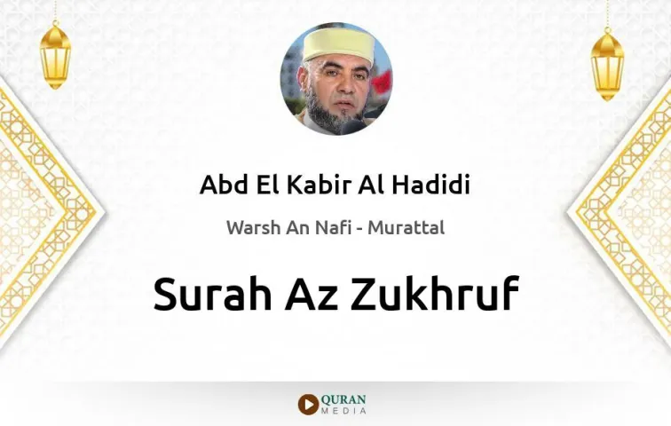 Surah Az-Zukhruf MP3 Abd El Kabir Al Hadidi