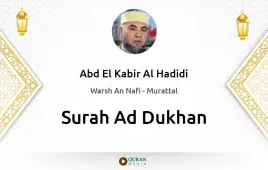 Surah Ad-Dukhan by Abd El Kabir Al Hadidi download & Listen — Warsh An Nafi