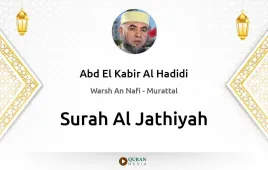 Surah Al-Jathiyah by Abd El Kabir Al Hadidi download & Listen — Warsh An Nafi