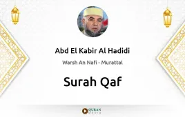 Surah Qaf by Abd El Kabir Al Hadidi download & Listen — Warsh An Nafi