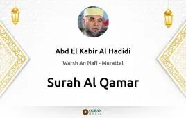 Surah Al-Qamar by Abd El Kabir Al Hadidi download & Listen — Warsh An Nafi