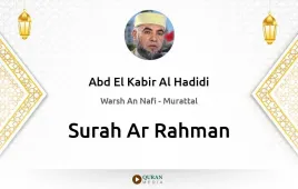 Surah Ar-Rahman by Abd El Kabir Al Hadidi download & Listen — Warsh An Nafi