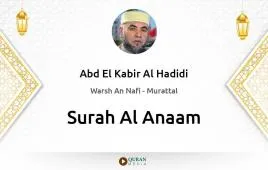 Surah Al-Anaam by Abd El Kabir Al Hadidi download & Listen — Warsh An Nafi