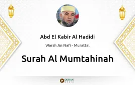 Surah Al-Mumtahinah by Abd El Kabir Al Hadidi download & Listen — Warsh An Nafi