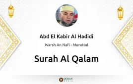 Surah Al-Qalam by Abd El Kabir Al Hadidi download & Listen — Warsh An Nafi