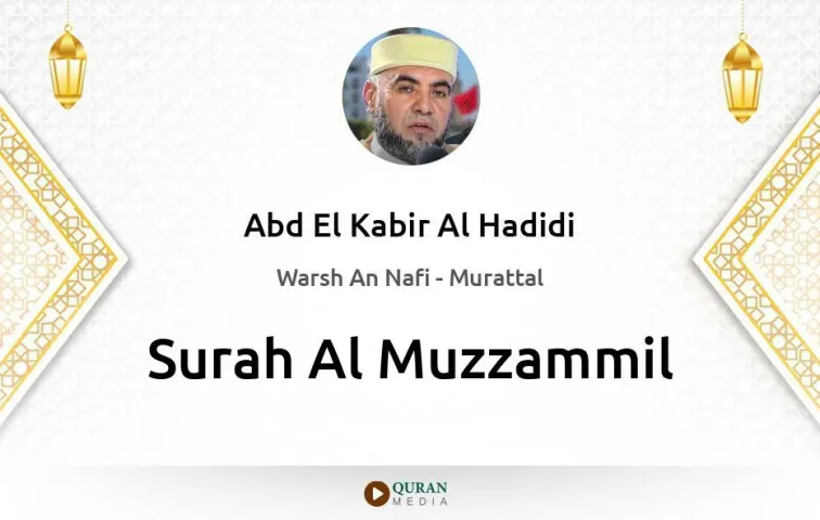 Surah Al-Muzzammil MP3 Abd El Kabir Al Hadidi