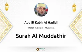 Surah Al-Muddathir by Abd El Kabir Al Hadidi download & Listen — Warsh An Nafi