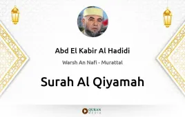 Surah Al-Qiyamah by Abd El Kabir Al Hadidi download & Listen — Warsh An Nafi