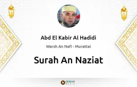 Surah An-Naziat by Abd El Kabir Al Hadidi download & Listen — Warsh An Nafi