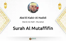 Surah Al-Mutaffifin by Abd El Kabir Al Hadidi download & Listen — Warsh An Nafi