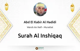 Surah Al-Inshiqaq by Abd El Kabir Al Hadidi download & Listen — Warsh An Nafi