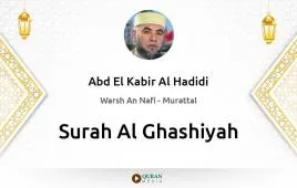 Surah Al-Ghashiyah by Abd El Kabir Al Hadidi download & Listen — Warsh An Nafi