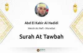 Surah At-Tawbah by Abd El Kabir Al Hadidi download & Listen — Warsh An Nafi