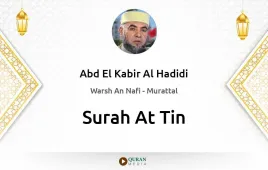 Surah At-Tin by Abd El Kabir Al Hadidi download & Listen — Warsh An Nafi