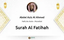 Surah Al-Fatihah by Abdel Aziz Al Ahmed download & Listen