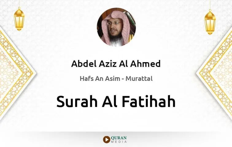 Surah Al-Fatihah MP3 Abdel Aziz Al Ahmed