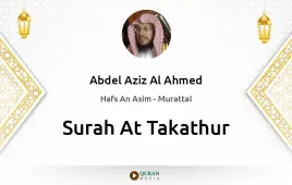 Surah At-Takathur by Abdel Aziz Al Ahmed download & Listen