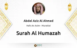 Surah Al-Humazah by Abdel Aziz Al Ahmed download & Listen