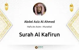 Surah Al-Kafirun by Abdel Aziz Al Ahmed download & Listen