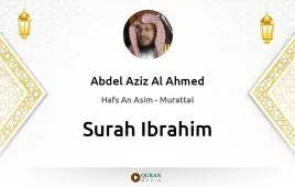 Surah Ibrahim by Abdel Aziz Al Ahmed download & Listen