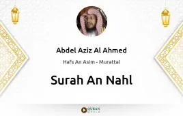 Surah An-Nahl by Abdel Aziz Al Ahmed download & Listen