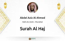 Surah Al-Haj by Abdel Aziz Al Ahmed download & Listen