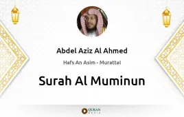 Surah Al-Muminun by Abdel Aziz Al Ahmed download & Listen