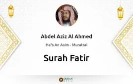 Surah Fatir by Abdel Aziz Al Ahmed download & Listen