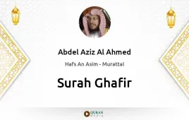 Surah Ghafir by Abdel Aziz Al Ahmed download & Listen