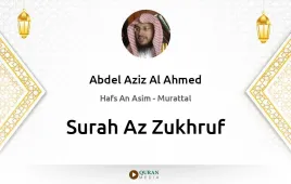 Surah Az-Zukhruf by Abdel Aziz Al Ahmed download & Listen