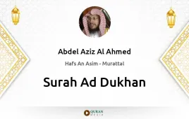 Surah Ad-Dukhan by Abdel Aziz Al Ahmed download & Listen