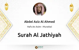 Surah Al-Jathiyah by Abdel Aziz Al Ahmed download & Listen