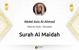 Surah Al-Maidah by Abdel Aziz Al Ahmed download & Listen