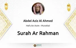 Surah Ar-Rahman by Abdel Aziz Al Ahmed download & Listen