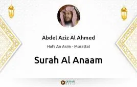 Surah Al-Anaam by Abdel Aziz Al Ahmed download & Listen