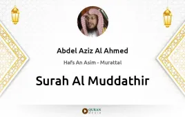 Surah Al-Muddathir by Abdel Aziz Al Ahmed download & Listen