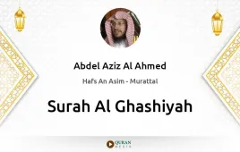 Surah Al-Ghashiyah by Abdel Aziz Al Ahmed download & Listen