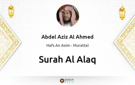 Surah Al-Alaq by Abdel Aziz Al Ahmed download & Listen