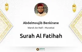 Surah Al-Fatihah by Abdelmoujib Benkirane download & Listen — Warsh An Nafi