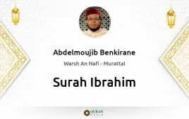 Surah Ibrahim by Abdelmoujib Benkirane download & Listen — Warsh An Nafi