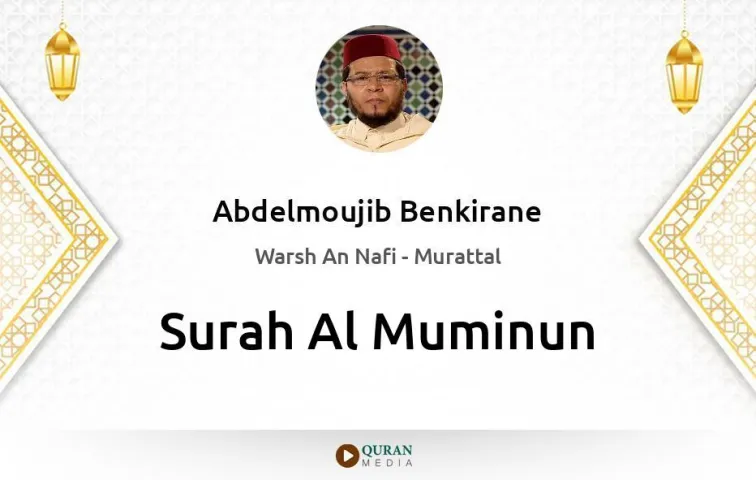 Surah Al-Muminun MP3 Abdelmoujib Benkirane