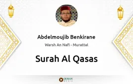 Surah Al-Qasas by Abdelmoujib Benkirane download & Listen — Warsh An Nafi